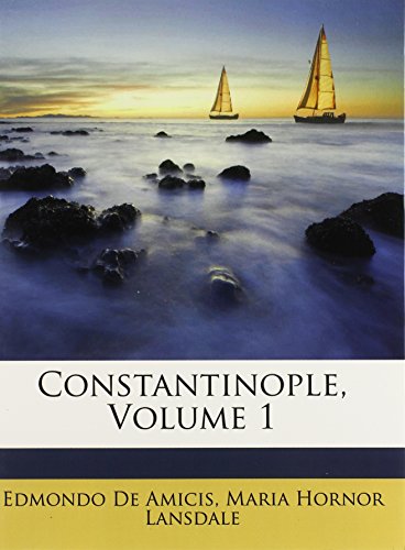 Constantinople by Edmondo de Amicis, translated by Maria Hornor Lansdale