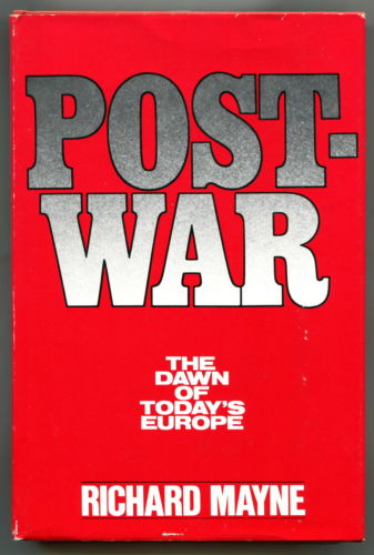 Postwar: The Dawn of Today's Europe by Richard Mayne
