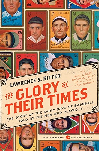 The Glory of Their Times by Lawrence S Ritter