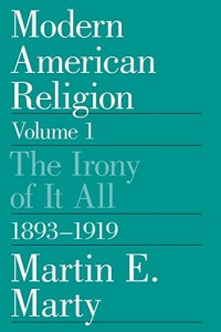 The best books on Religion versus Secularism in History - Modern American Religion by Martin E Marty & Martin Marty
