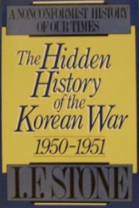 The best books on The Korean War - The Hidden History of the Korean War by I.F. Stone