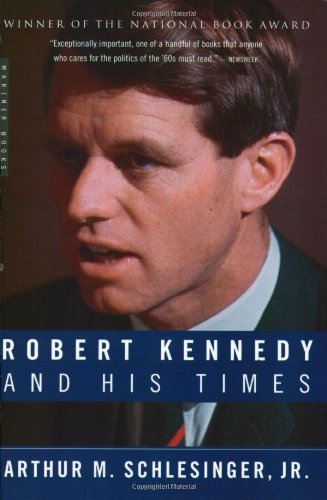 Robert Kennedy and His Times by Arthur M. Schlesinger, Jr.