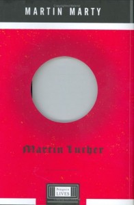 The best books on Religion versus Secularism in History - Martin Luther by Martin E Marty & Martin Marty