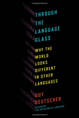 Through the Language Glass by Guy Deutscher