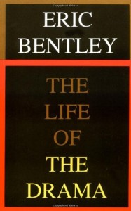 The best books on 20th Century Theatre - The Life of the Drama by Eric Bentley