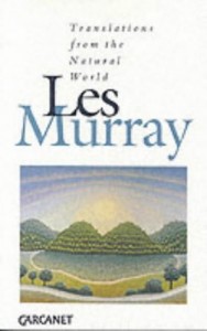 The best books on Poetry - Translations from the Natural World by Les Murray