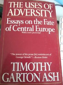 The Uses of Adversity by Timothy Garton Ash