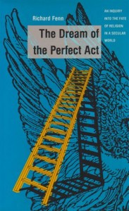 The best books on Religion versus Secularism in History - The Dream of the Perfect Act by Richard Fenn