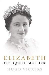 The Best Royal Biographies - Elizabeth, The Queen Mother by Hugo Vickers