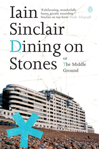 Dining on Stones by Iain Sinclair