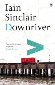 The Best London Novels - Downriver by Iain Sinclair