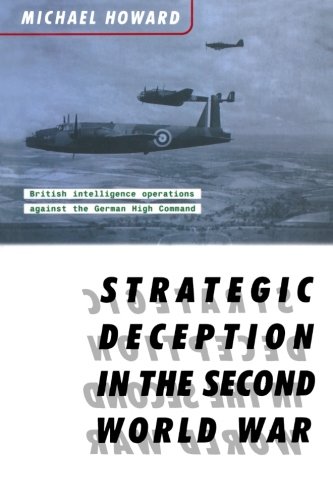 Strategic Deception in the Second World War by Michael Howard