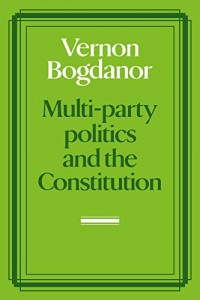 Multi-Party Politics and the Constitution by Vernon Bogdanor