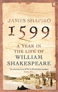 The best books on Shakespeare’s Life - 1599: A Year in the Life of William Shakespeare by James Shapiro