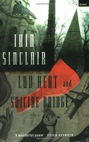 Lud Heat and Suicide Bridge by Iain Sinclair