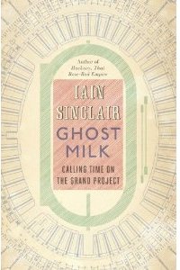 Ghost Milk by Iain Sinclair