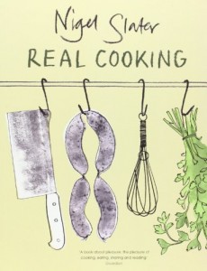 The best books on Food Writing - Real Cooking by Nigel Slater
