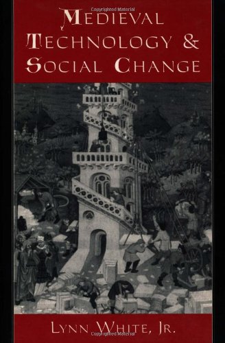 Medieval Technology and Social Change by Lynn White Jr.