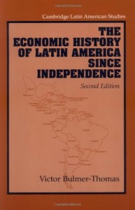 The best books on Latin American Politics - The Economic History of Latin America since Independence by Victor Bulmer-Thomas