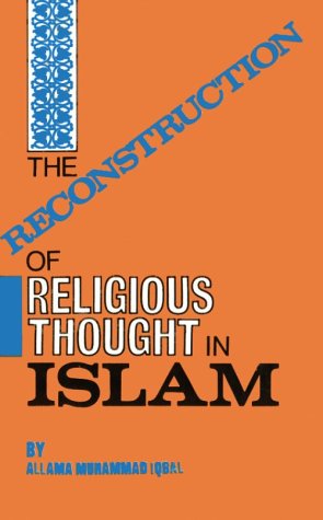 The Reconstruction of Religious Thought in Islam by Muhammad Iqbal