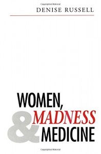 The best books on The Sea - Women, Madness and Medicine by Denise Russell