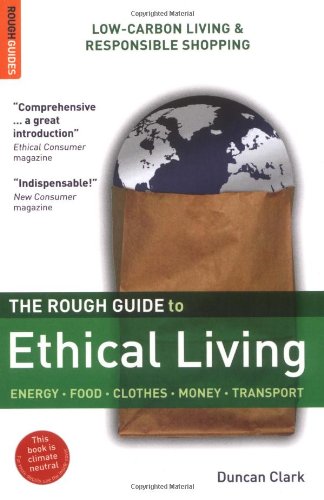 The Rough Guide to Ethical Living by Duncan Clark