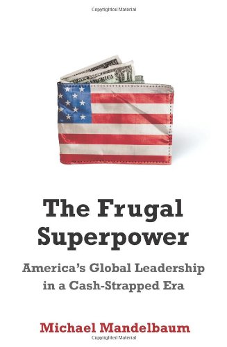 The Frugal Superpower by Michael Mandelbaum