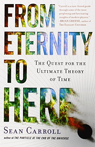 From Eternity to Here by Sean M Carroll