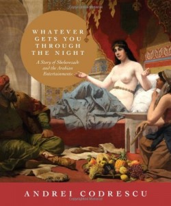 The best books on Fantastical Tales - Whatever gets your Through the Night by Andrei Codrescu & By Andrei Codrescu