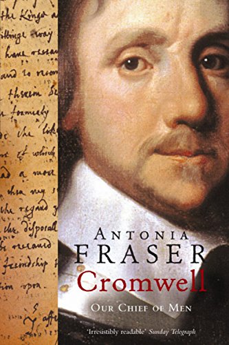 Cromwell Our Chief of Men by Antonia Fraser