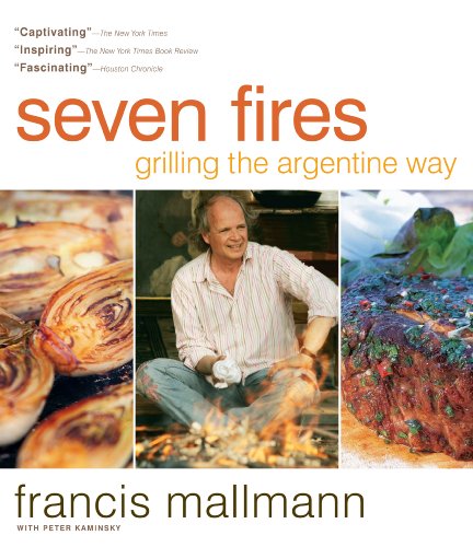 Seven Fires by Francis Mallman with Peter Kaminsky