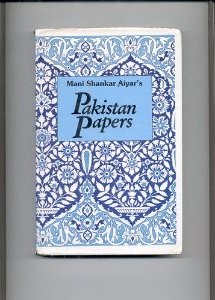 The best books on Pakistan’s History and Identity - Mani Shankar Aiyar’s Pakistan Papers by Mani Shankar Aiyar