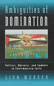 The best books on Origins of the Arab Uprising - Ambiguities of Domination by Lisa Wedeen