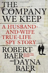 The best books on Espionage - The Company We Keep by Robert Baer & Robert Baer and Dayna Baer
