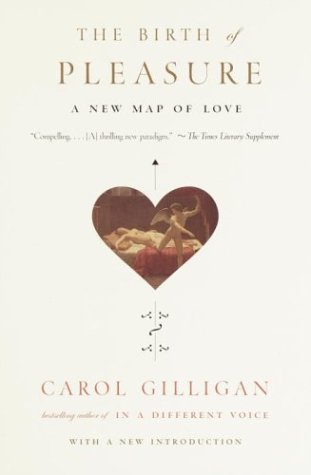The Birth of Pleasure by Carol Gilligan