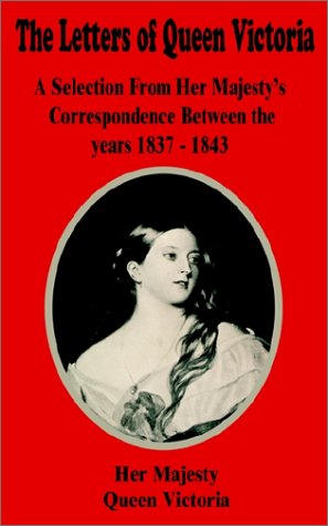 The Letters of Queen Victoria by Queen Victoria