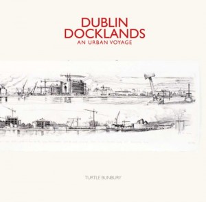 The best books on Family History - Dublin Docklands by Turtle Bunbury