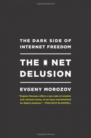 The Net Delusion by Evgeny Morozov