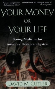 The best books on Healthcare Reform - Your Money or Your Life by David Cutler
