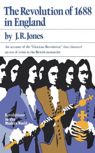 The Revolution of 1688 in England by JR Jones