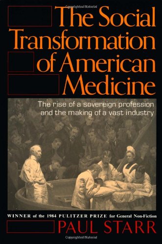 The Social Transformation of American Medicine by Paul Starr