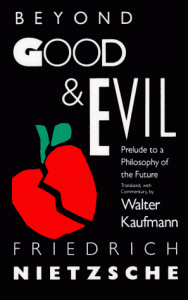 The best books on Continental Philosophy - Beyond Good and Evil by Friedrich Nietzsche & translated by Walter Kaufmann