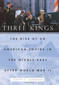 The best books on Egypt and America - Three Kings by Lloyd C Gardner & Lloyd Gardner