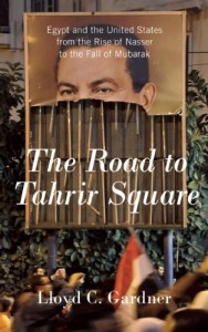 The best books on Egypt and America - The Road to Tahrir Square by Lloyd C Gardner & Lloyd Gardner