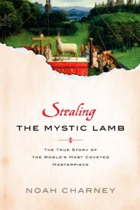The best books on Art Crime - Stealing the Mystic Lamb by Noah Charney