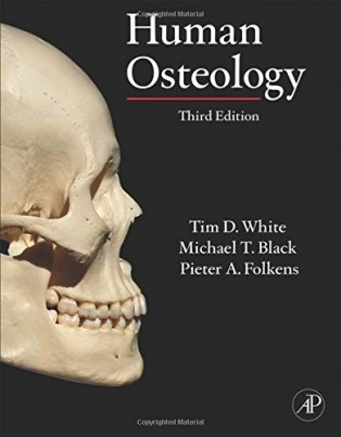 Human Osteology by Tim D White, Michael T Black and Pieter A Folkens & Tim White