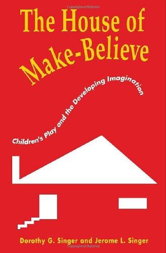 The House of Make-Believe by Dorothy Singer & Dorothy Singer and Jerome L Singer