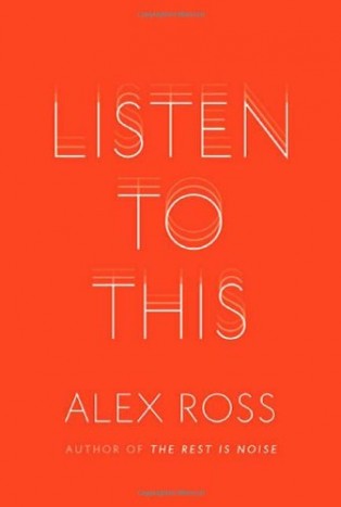 Listen To This by Alex Ross