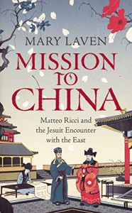 The best books on Renaissance Worlds - Mission to China by Mary Laven