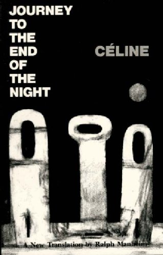 Journey to the End of the Night by Louis-Ferdinand Céline (translated by Ralph Manheim)